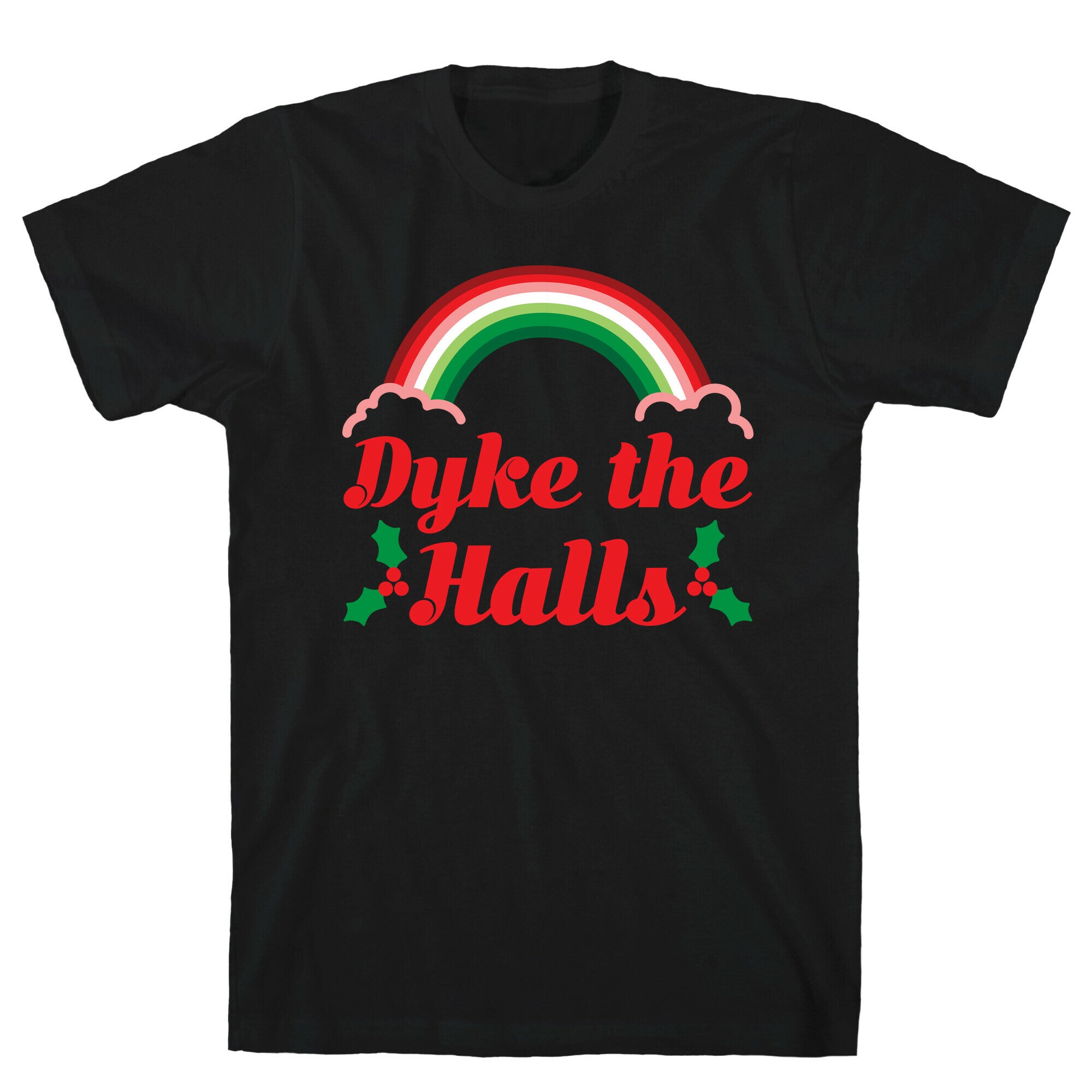 Dyke the Halls T-Shirt